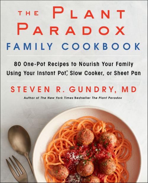 Cover of the book The Plant Paradox Family Cookbook by Dr. Steven R Gundry, MD, Harper Wave