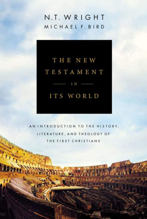 Cover of the book The New Testament in Its World by N. T. Wright, Michael F. Bird, Zondervan Academic