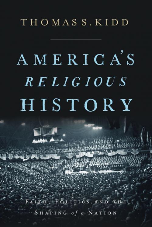 Cover of the book America's Religious History by Thomas S. Kidd, Zondervan Academic