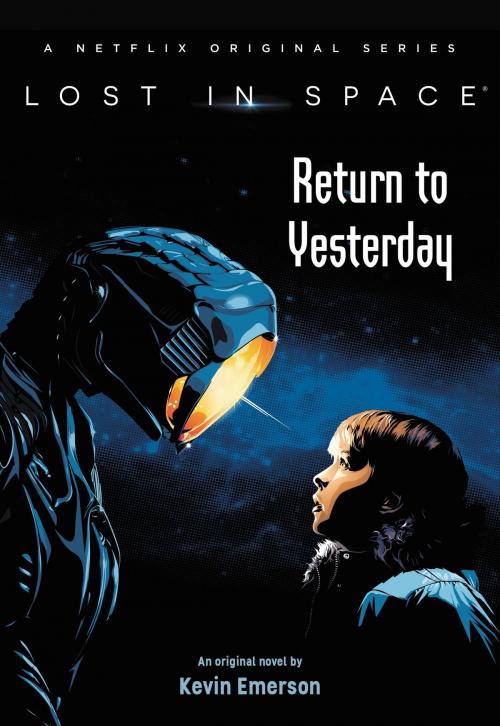 Cover of the book Lost in Space: Return to Yesterday by Kevin Emerson, Little, Brown Books for Young Readers