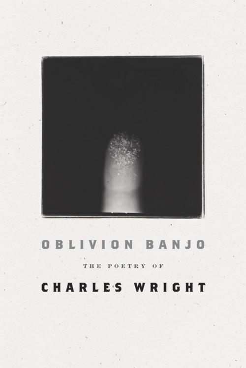 Cover of the book Oblivion Banjo by Charles Wright, Farrar, Straus and Giroux