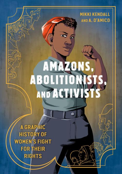 Cover of the book Amazons, Abolitionists, and Activists by Mikki Kendall, Potter/Ten Speed/Harmony/Rodale