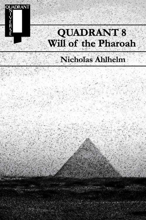 Cover of the book Quadrant 8: Will of the Pharaoh by Nicholas Ahlhelm, Metahuman Press