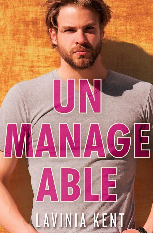 Cover of the book Unmanageable by Lavinia Kent, Random House Publishing Group