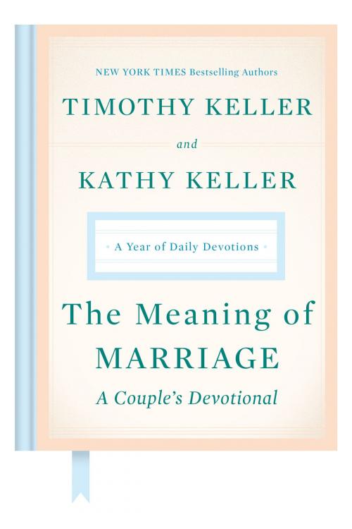 Cover of the book The Meaning of Marriage: A Couple's Devotional by Timothy Keller, Kathy Keller, Penguin Publishing Group