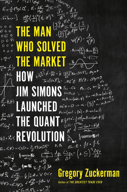 Cover of the book The Man Who Solved the Market by Gregory Zuckerman, Penguin Publishing Group
