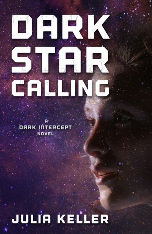 Cover of the book Dark Star Calling by Julia Keller, Tom Doherty Associates
