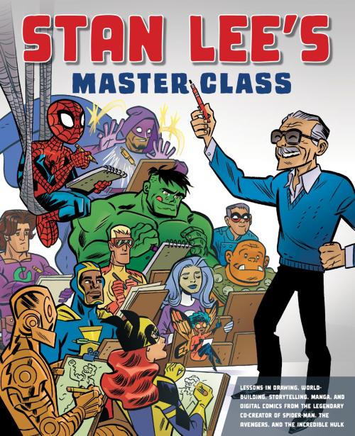 Cover of the book Stan Lee's Master Class by Stan Lee, Potter/Ten Speed/Harmony/Rodale