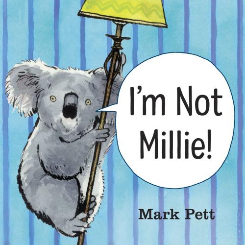 Cover of the book I'm Not Millie! by Mark Pett, Random House Children's Books