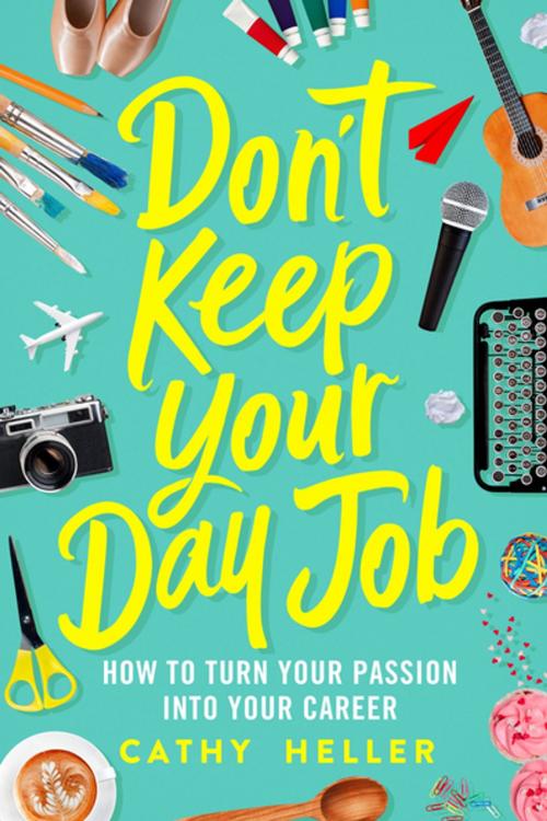 Cover of the book Don't Keep Your Day Job by Cathy Heller, St. Martin's Press