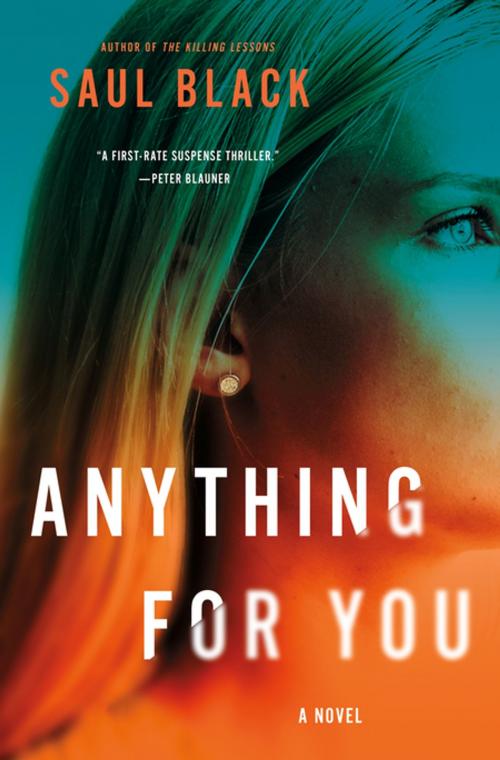 Cover of the book Anything for You by Saul Black, St. Martin's Publishing Group