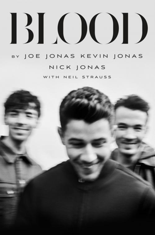 Cover of the book Blood: A Memoir from the Jonas Brothers by Joe Jonas, Kevin Jonas, Nick Jonas, Neil Strauss, Jonas Brothers, Feiwel & Friends