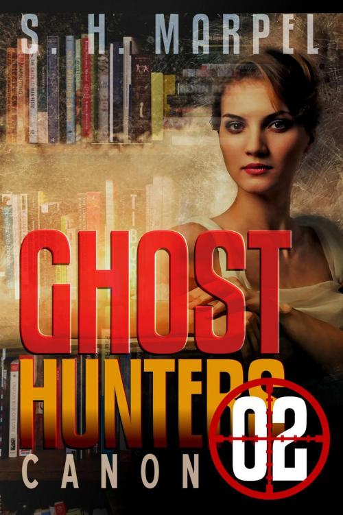 Cover of the book Ghost Hunters Canon 02 by S. H. Marpel, Living Sensical Press