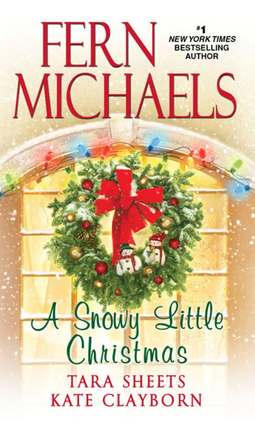 Cover of the book A Snowy Little Christmas by Fern Michaels, Tara Sheets, Kate Clayborn, Zebra Books