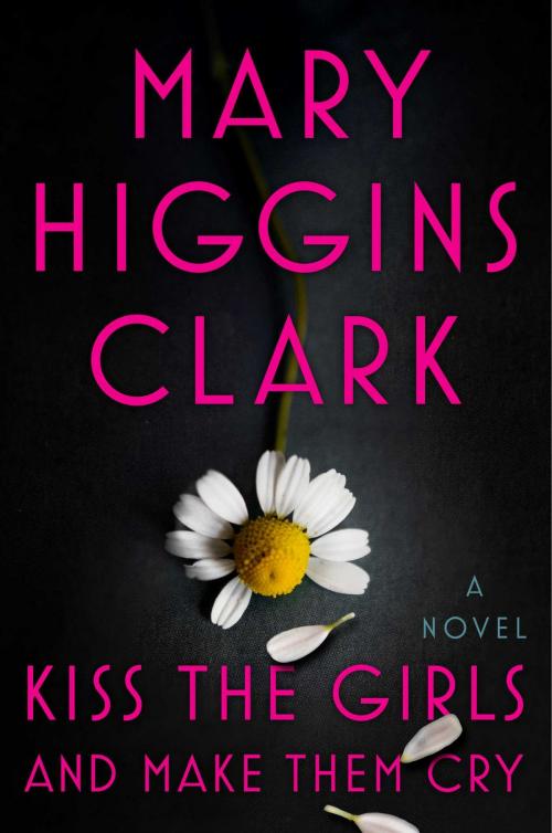 Cover of the book Kiss the Girls and Make Them Cry by Mary Higgins Clark, Simon & Schuster