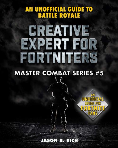Cover of the book Creative Expert for Fortniters by Jason R. Rich, Sky Pony