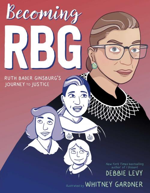 Cover of the book Becoming RBG by Debbie Levy, Simon & Schuster Books for Young Readers
