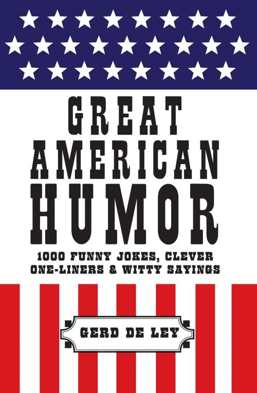 Cover of the book Great American Humor by Gerd De Ley, Hatherleigh Press