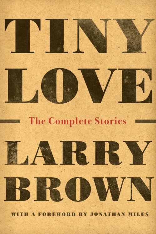Cover of the book Tiny Love by Larry Brown, Algonquin Books