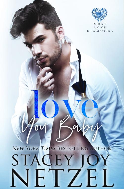Cover of the book Love You, Baby by Stacey Joy Netzel, Stacey Joy Netzel