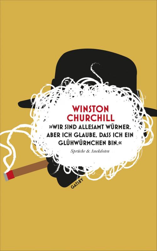 Cover of the book "Wir sind allesamt Würmer. Aber ich glaube, dass ich ein Glühwürmchen bin." by Winston Churchill, Daniel Kampa, Kampa Verlag