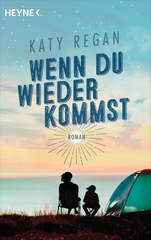 Cover of the book Wenn du wiederkommst by Katy Regan, Heyne Verlag