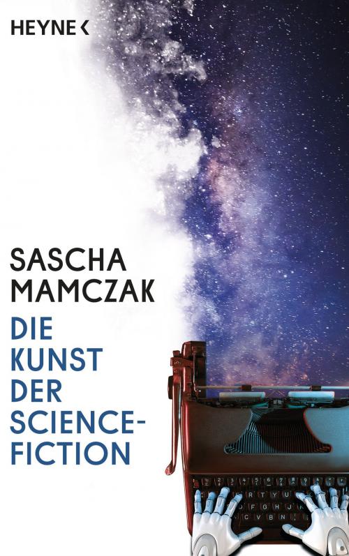 Cover of the book Die Kunst der Science-Fiction by Sascha Mamczak, Heyne Verlag