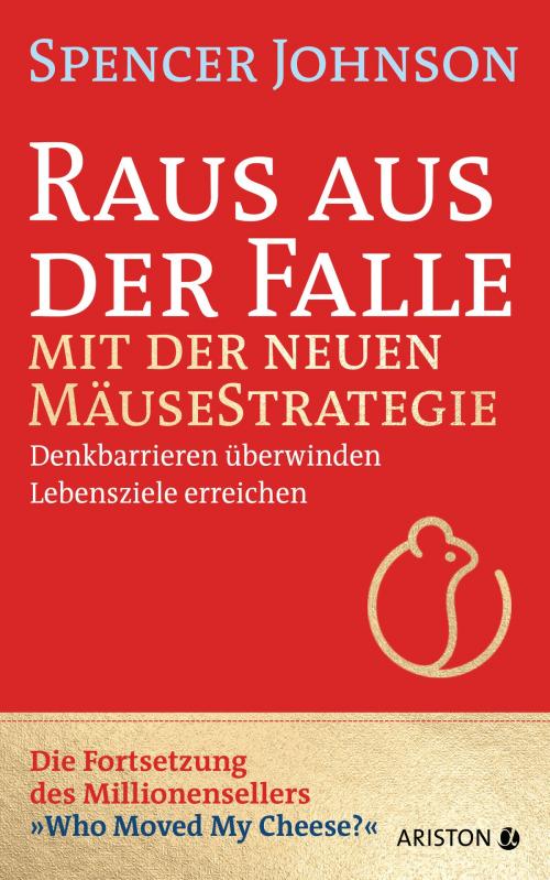 Cover of the book Raus aus der Falle mit der neuen Mäusestrategie by Spencer Johnson, Ariston