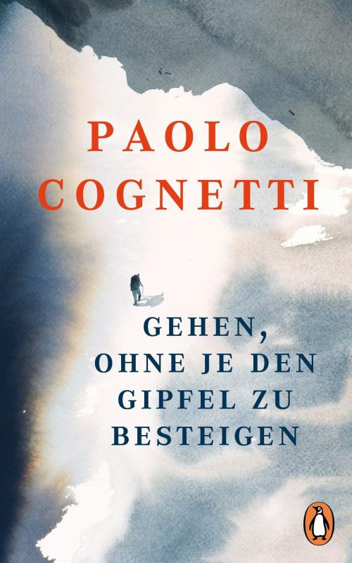 Cover of the book Gehen, ohne je den Gipfel zu besteigen by Paolo Cognetti, Penguin Verlag
