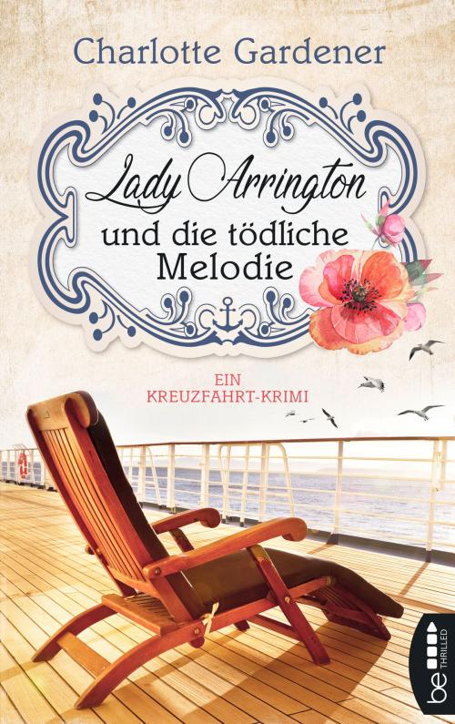 Cover of the book Lady Arrington und die tödliche Melodie by Charlotte Gardener, beTHRILLED