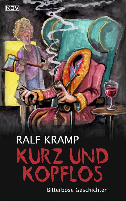 Cover of the book Kurz und kopflos by Ralf Kramp, KBV Verlags- & Medien GmbH