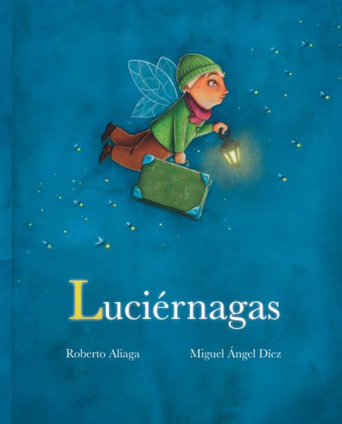 Cover of the book Luciérnagas (Fireflies) by Roberto Aliaga, Cuento de Luz