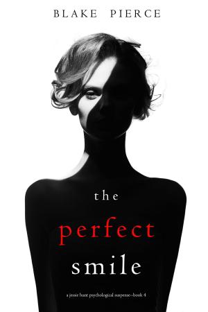 Cover of the book The Perfect Smile (A Jessie Hunt Psychological Suspense Thriller—Book Four) by Marc Scott
