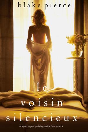 Book cover of Le Voisin Silencieux (Un mystère suspense psychologique Chloé Fine – Volume 4)