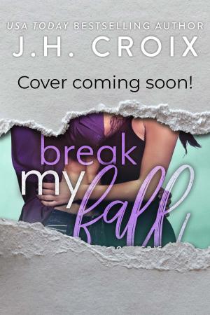 Cover of the book Break My Fall by J.H. Croix