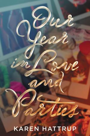 Cover of the book Our Year in Love and Parties by Alexis Bass