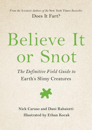 Cover of the book Believe It or Snot by John Geiger
