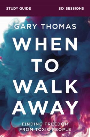 Cover of the book When to Walk Away Study Guide by Kyle Idleman