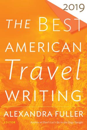 Cover of the book The Best American Travel Writing 2019 by A. Heaton Cooper
