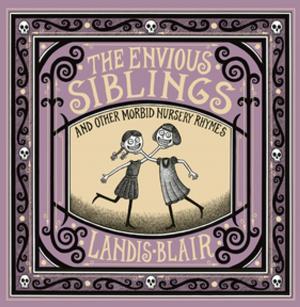 Cover of the book The Envious Siblings: and Other Morbid Nursery Rhymes by John Stubbs