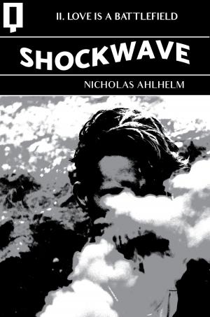 Cover of the book Shockwave 02: Love is a Battlefield by Nicholas Ahlhelm