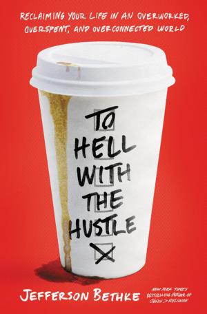 Cover of the book To Hell with the Hustle by Dr. David Jeremiah