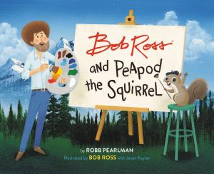 Cover of the book Bob Ross and Peapod the Squirrel by John Ash, James O. Fraioli