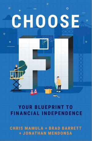 Cover of the book Choose FI by John S. Bircham, Heather J. Connolly