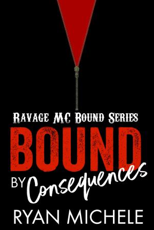 Cover of the book Bound by Consequences by Ryan Michele