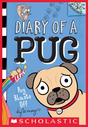 Cover of the book Pug Blasts Off: A Branches Book (Diary of a Pug #1) by Derrick D. Barnes