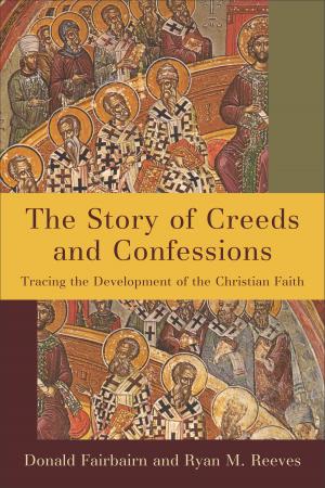 Cover of the book The Story of Creeds and Confessions by Robert E. Webber