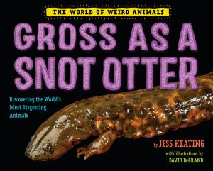 Cover of the book Gross as a Snot Otter by Courtney Carbone
