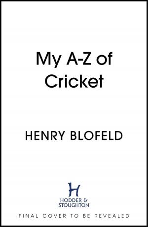 Cover of the book My A-Z of Cricket by Anthony Riches