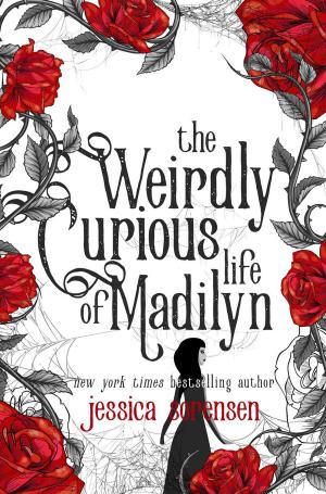Cover of the book The Weirdly Curious Life of Madilyn by Jessica Sorensen